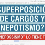 SUPERPOSICIÓN DE CARGOS Y NEPOTISMO: EL NEPOSSISMO LO TIENE TODO